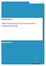 Marketing-Konzept für eine stationäre Pflegeeinrichtung