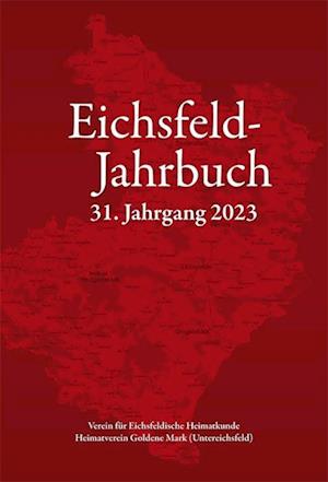 Eichsfeld-Jahrbuch, 31. Jg. 2023