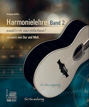 Harmonielehre endlich verstehen! Band 2