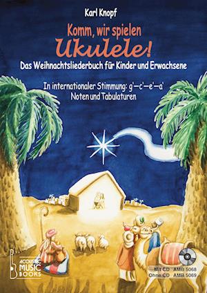 Komm, wir spielen Ukulele! Das Weihnachtsalbum für Kinder und Erwachsene.