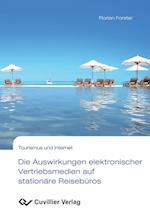 Die Auswirkungen elektronischer Vertriebsmedien auf stationäre Reisebüros. Eine empirische Analyse des Entscheidungsverhaltens der Konsumenten auf Basis der touristischen Wertschöpfungsstruktur