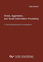 Stress, Aggression, and Social Information Processing. A Psychophysiological Investigation