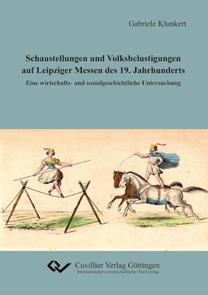 Schaustellungen und Volksbelustigungen auf Leipziger Messen des 19. Jahrhunderts