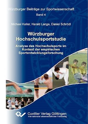 Würzburger Hochschulsportstudie. Analyse des Hochschulsports im Kontext der empirischen Sportentwicklungsforschung