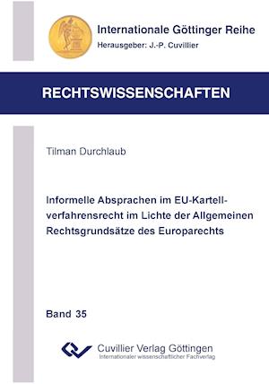 Informelle Absprachen im EU-Kartellverfahrensrecht im Lichte der Allgemeinen Rechtsgrundsätze des Europarechts