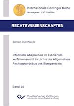 Informelle Absprachen im EU-Kartellverfahrensrecht im Lichte der Allgemeinen Rechtsgrundsätze des Europarechts