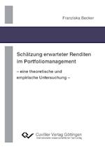 Schätzung erwarteter Renditen im Portfoliomanagement - eine theoretische und empirische Untersuchung -