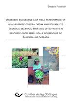 Assessing successive leaf yield performance of dual-purpose cowpea (Vigna unguiculata) to decrease seasonal shortage of nutrients in resource-poor small-scale households of Tanzania and Uganda