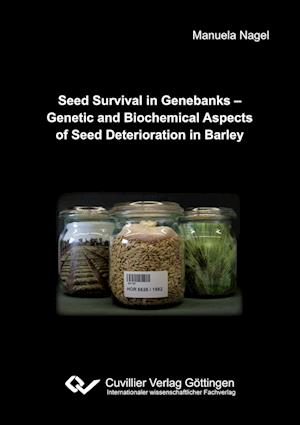 Seed Survival in Genebanks - Genetic and Biochemical Aspects of Seed Deterioration in Barley