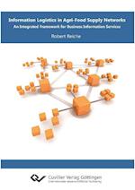 Information Logistics in Agri-Food Supply Networks. - Integrated Framework for Business Information Services -