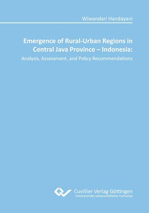 Emergence of Rural-Urban Regions in Central Java Province - Indonesia: Analysis, Assessment, and Policy Recommendations
