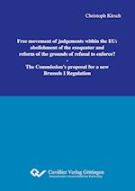 Free movement of judgements within the EU: abolishment of the exequatur and reform of the grounds of refusal to enforce?
