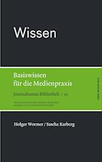 Wissen. Basiswissen für die Medienpraxis