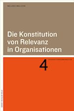 Die Konstitution von Relevanz in Organisationen