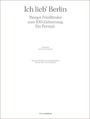 Ich lieb' Berlin. Margot Friedländer zum 100. Geburtstag. Ein Portrait.