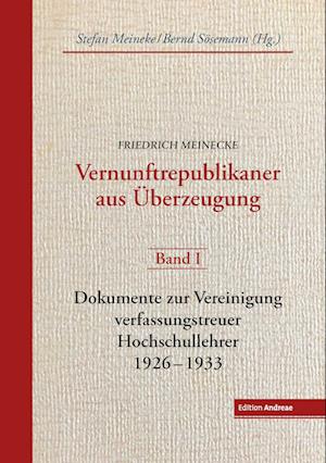 Friedrich Meinecke. Vernunftrepublikaner aus Überzeugung