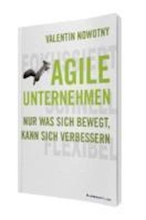 AGILE UNTERNEHMEN - FOKUSSIERT, SCHNELL, FLEXIBEL