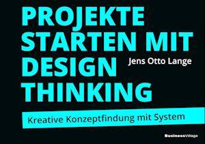 Projekte starten mit Design Thinking