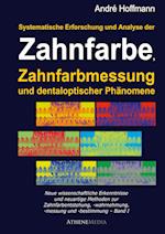 Systematische Erforschung und Analyse der Zahnfarbe, Zahnfarbmessung und dentaloptischer Phänomene