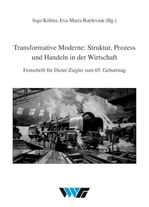 Transformative Moderne: Struktur, Prozess und Handeln in der Wirtschaft