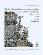 Die Augsburger Prunkkabinette Mit Uhr Von Heinrich Eichler D. A. (1637-1719) Und Seiner Werkstatt