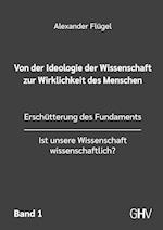 Von der Ideologie der Wissenschaft zur Wirklichkeit des Menschen 1. Band