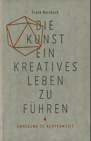 Die Kunst, ein kreatives Leben zu führen