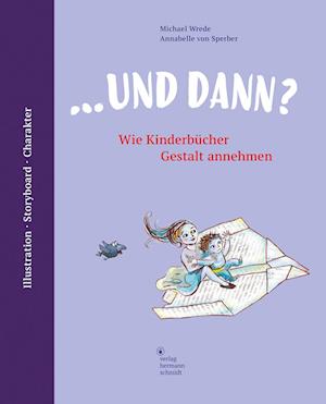 ... und dann? Wie Kinderbücher Gestalt annehmen