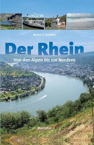 Der Rhein - von den Alpen bis zur Nordsee