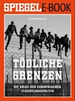 Todliche Grenzen - Die Krise der europaischen Fluchtlingspolitik