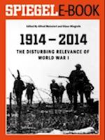 1914 - 2014 - The Disturbing Relevance of World War I