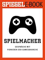 Spielmacher - Gespräche mit Pionieren der Gamesbranche