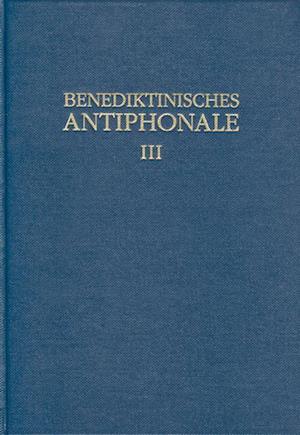 Benediktinisches Antiphonale I-III / Benediktinisches Antiphonale Band III