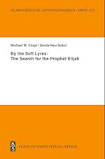 By the Soft Lyres: The Search for the Prophet Elijah