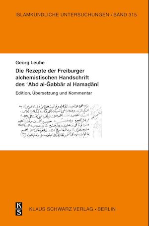 Die Rezepte Der Freiburger Alchemistischen Handschrift Des 'abd Al-Gabbar Al-Hamadani