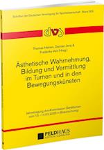 Ästhetische Wahrnehmung, Bildung und Vermittlung im Turnen und in den Bewegungskünsten