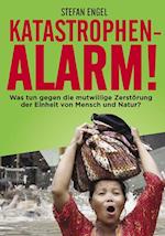 Katastrophenalarm! Was tun gegen die mutwillige Zerstörung der Einheit von Mensch und Natur?