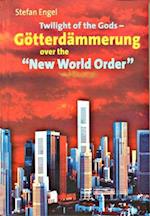 Twilight of the Gods - Gotterdammerung over the 'New World Order'