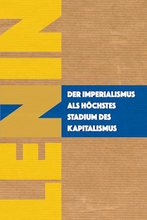 Der Imperialismus als höchstes Stadium des Kapitalismus