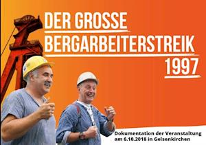 Der grosse Bergarbeiterstreik 1997