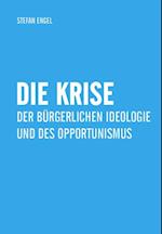 Die Krise der bürgerlichen Ideologie und des Opportunismus