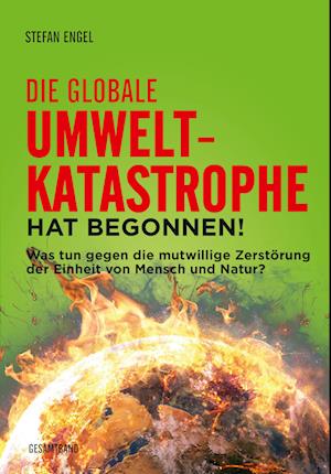 Die globale Umweltkatastrophe hat begonnen!