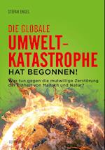 Die globale Umweltkatastrophe hat begonnen!