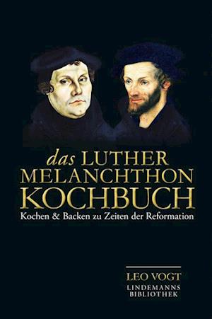 Das Luther-Melanchthon-Kochbuch