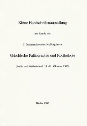 Kleine Handschriftenausstellung Am Rande Des II. Internationalen Kolloquiums Griechische Palaographie Und Kodikologie