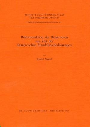 Rekonstruktion Der Reiserouten Zur Zeit Der Altassyrischen Handelsniederlassungen