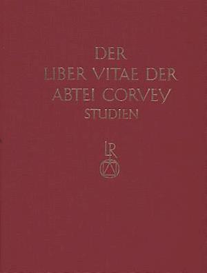 Studien Zur Corveyer Gedenkuberlieferung Und Zur Erschliessung Der Liber Vitae