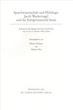 Sprachwissenschaft Und Philologie. Jacob Wackernagel Und Die Indogermanistik Heute