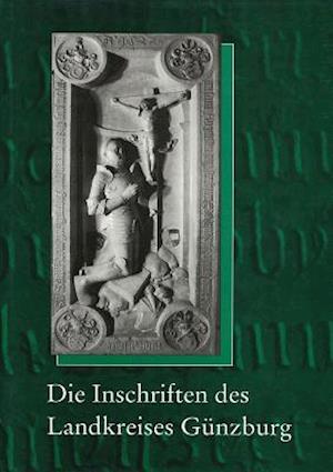 Die Inschriften Des Landkreises Gunzburg