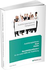 Ausbildungsprogramm Gastgewerbe / Ausbildungsleitfaden Koch/Köchin - Berufsbildpositionen I